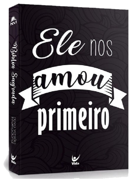Bíblia NVI – Ele Nos Amou Primeiro