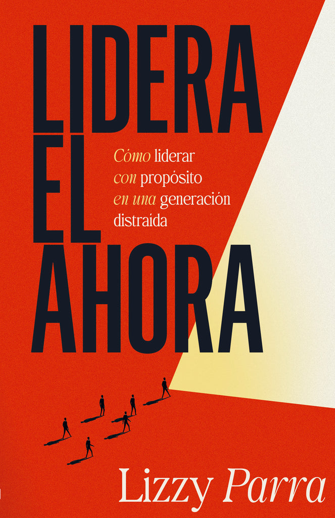 LIDERA EL AHORA Cómo liderar con propósito en una generación distraída.