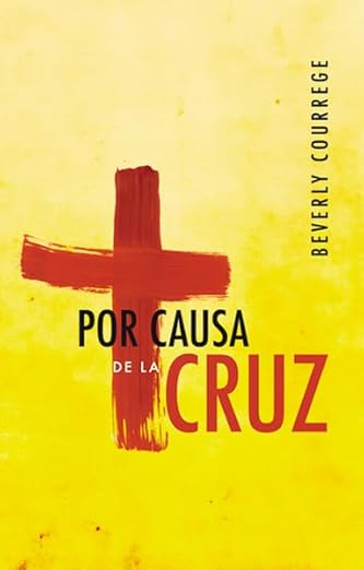 Por causa de la Cruz - Libro de bolsillo – Beverly Courrege – libro cristiano en español