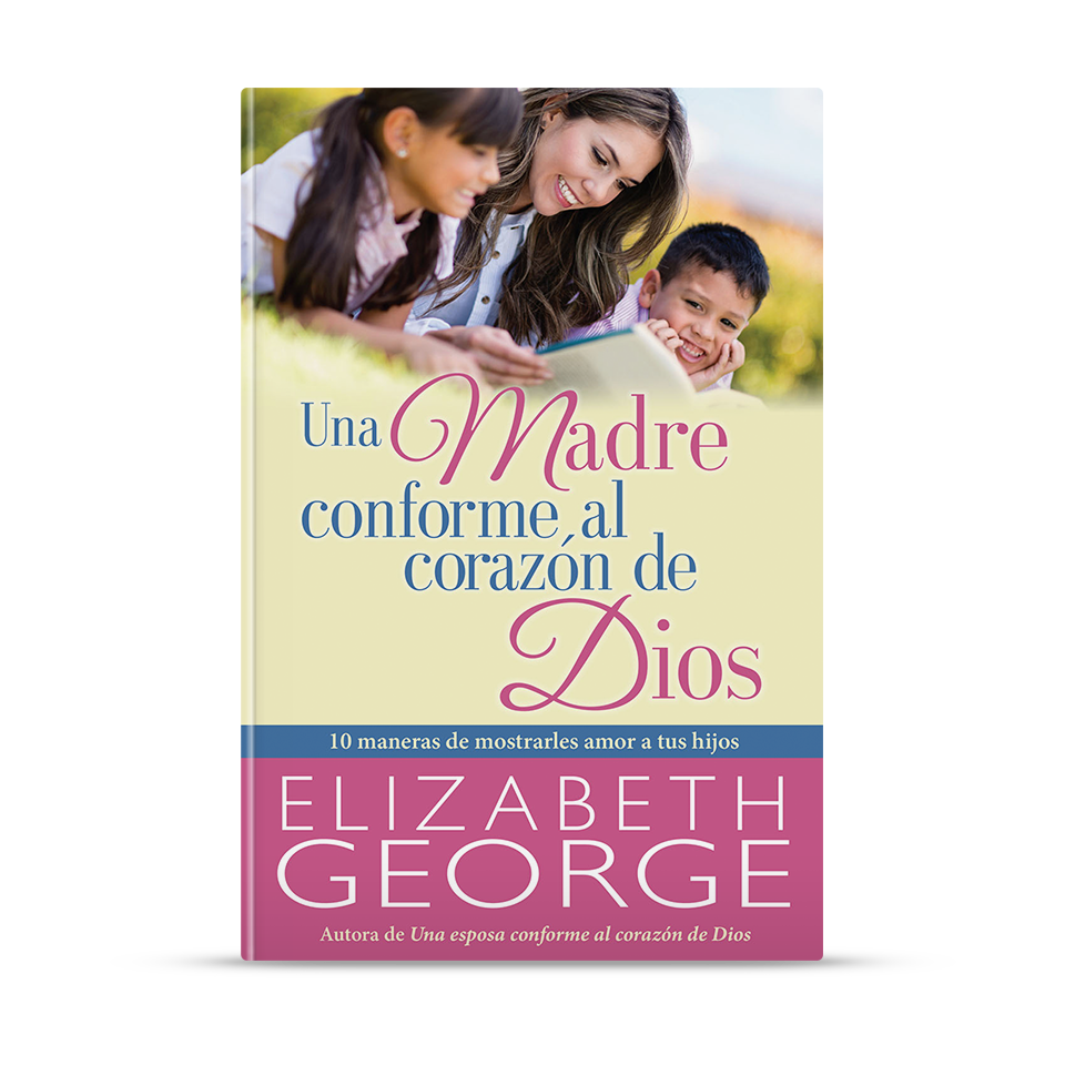 Una Madre conforme al corazón de Dios – Elizabeth George – libro cristiano en español