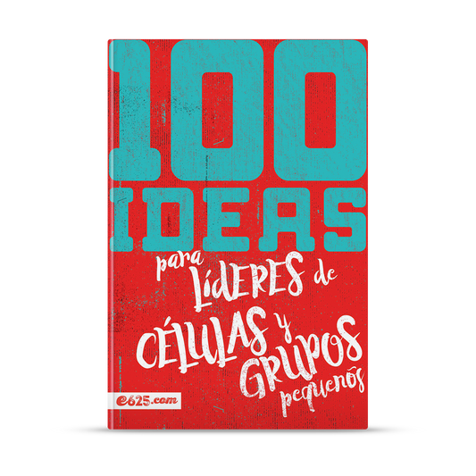 100 Ideas para líderes de células y grupos pequeños