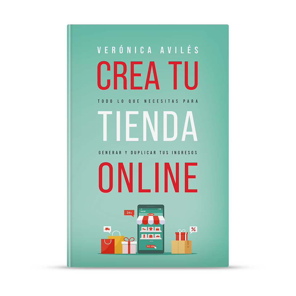 Crea tu tienda online: Todo lo que necesitas para generar y duplicar tus ingresos